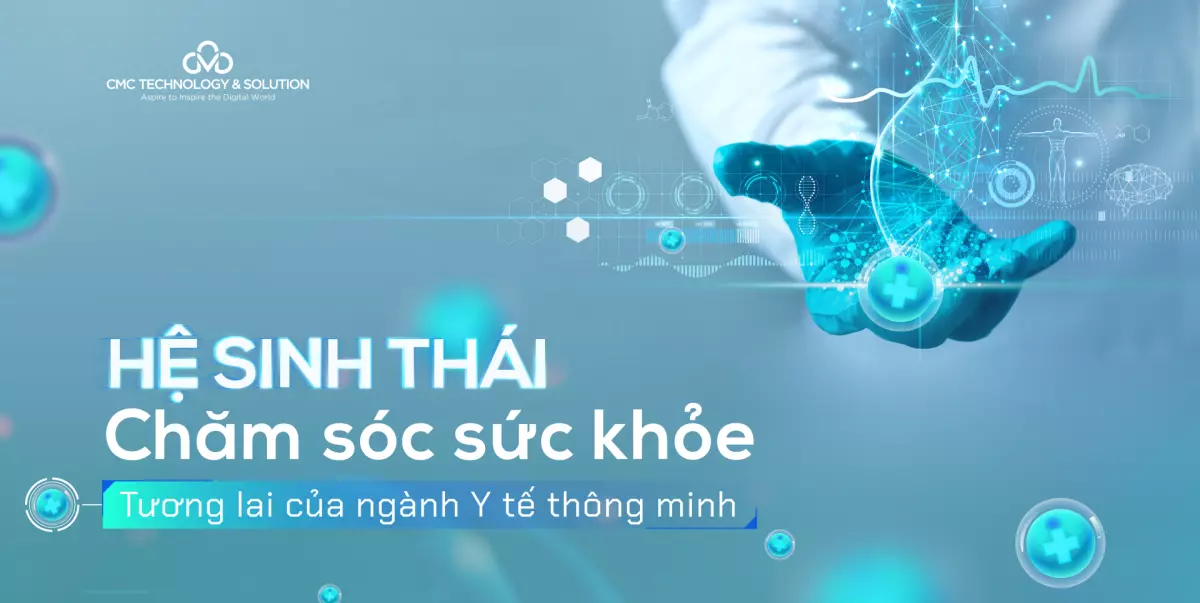 Hệ sinh thái chăm sóc sức khỏe số là tương lai của ngành Y tế thông minh