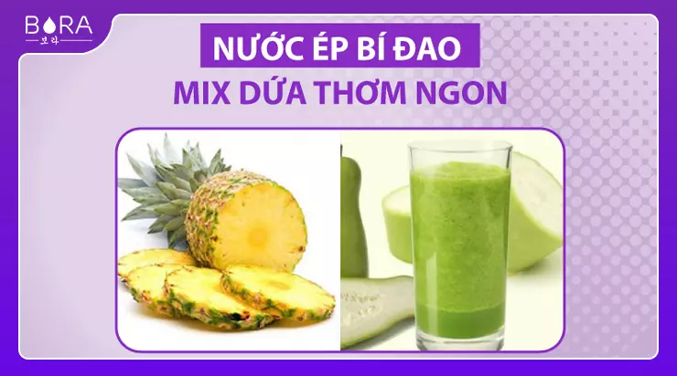 Bí đao mix dứa giảm cân thế nào?