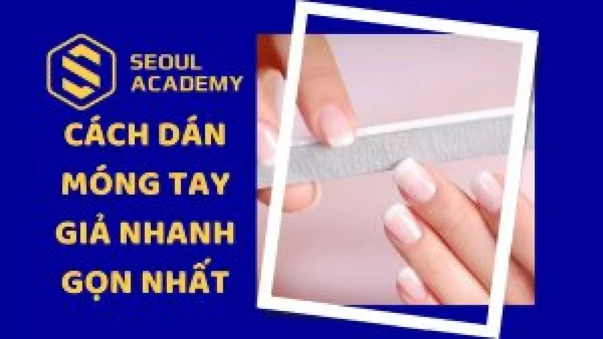 Cách dán móng tay giả bám lâu mà không làm hư móng thật