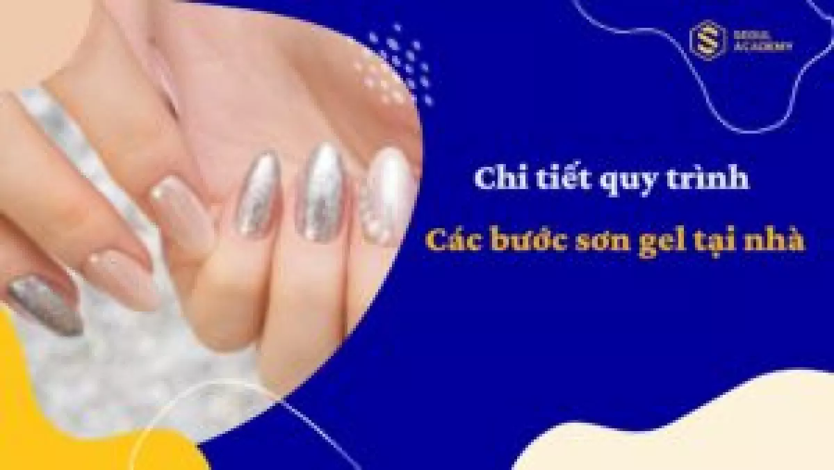 Chi tiết quy trình các bước sơn gel tại nhà