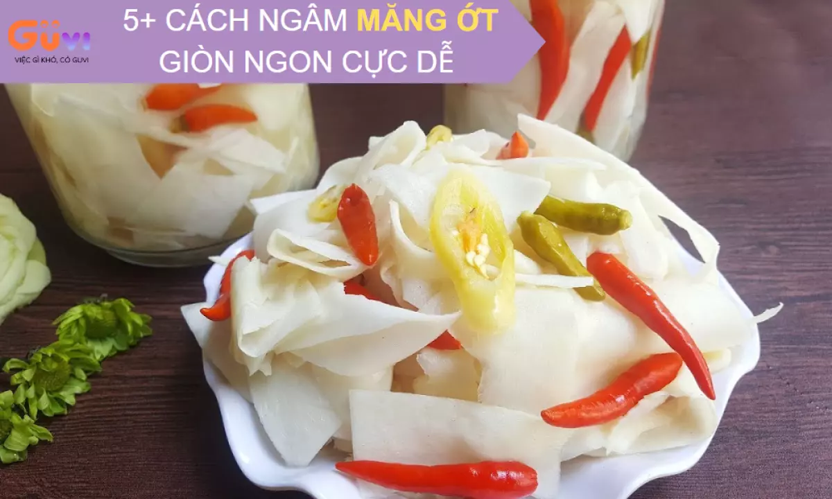 Cách làm măng ớt giòn ngon