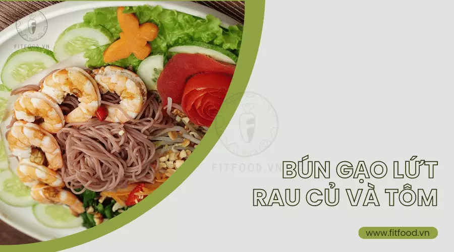 Bún gạo lứt rau củ và tôm