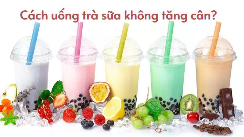 Làm sao để uống trà sữa mà không bị tăng cân?