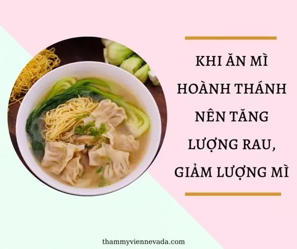 Để hỗ trợ hiệu quả giảm cân, khi ăn mì hoành thánh nên tăng lượng rau và giảm lượng mì