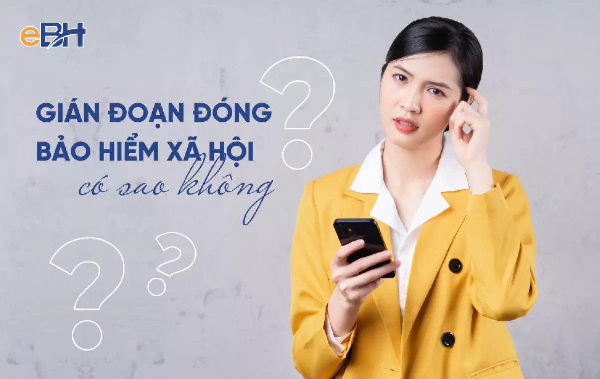 Gián đoạn đóng bảo hiểm xã hội có sao không?