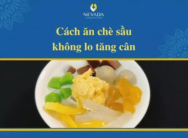 Cách ăn chè sầu không lo tăng cân