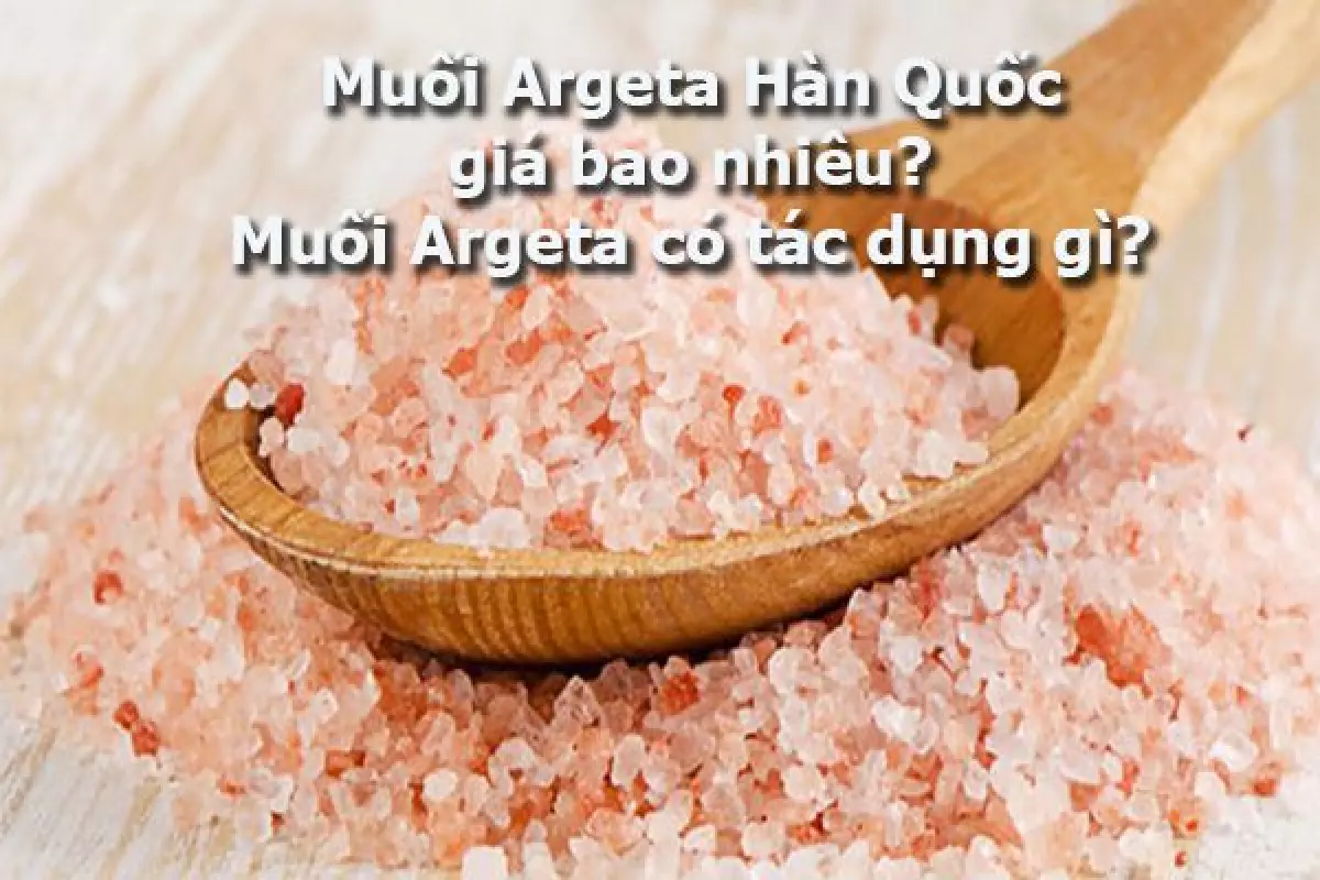 Muối Argeta hàn quốc giá bao nhiêu? Muối Argeta có  <a href='https://tamthatbac.org/tag/tac-dung-cua-tam-that' title='tác dụng' class='hover-show-link replace-link-5091'>tác dụng<span class='hover-show-content'></span></a>  gì?