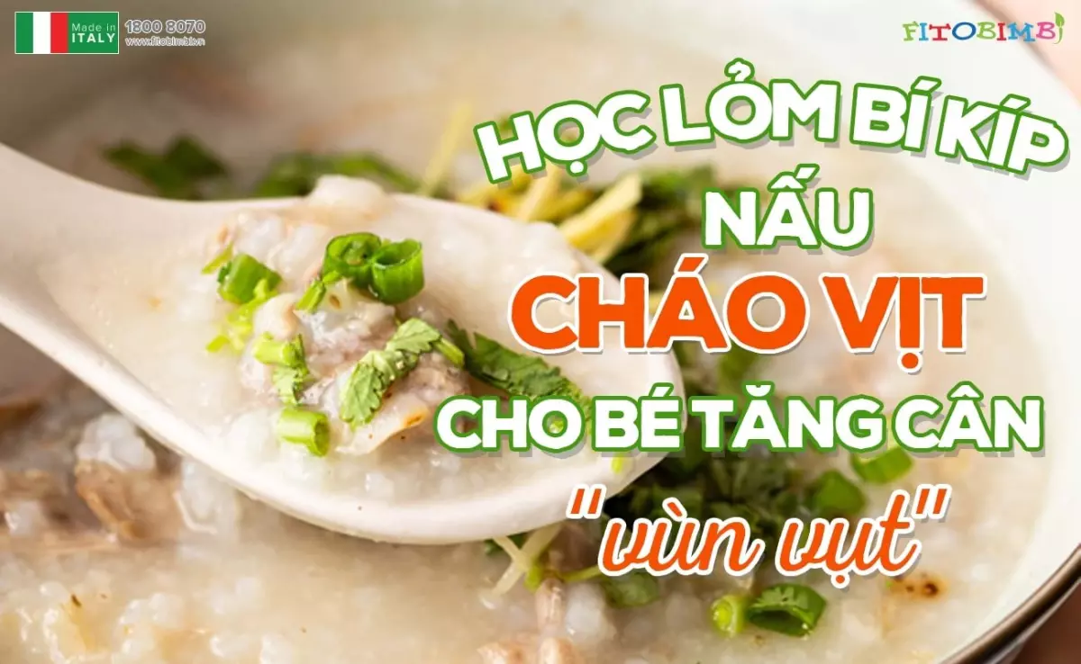 Học lỏm bí quyết nấu cháo vịt cho bé tăng cân “vùn vụt”