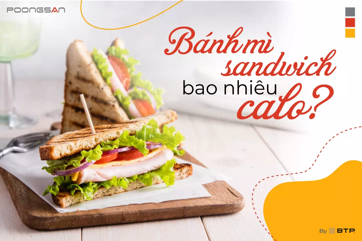 Bánh mì sandwich bao nhiêu calo? Ăn bánh mì sandwich có tốt không?