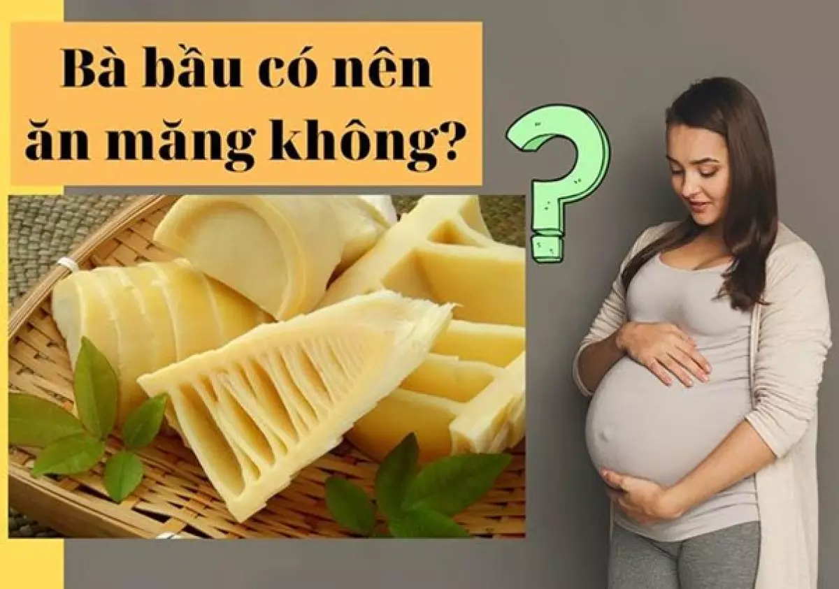 Bà bầu có ăn được măng không?