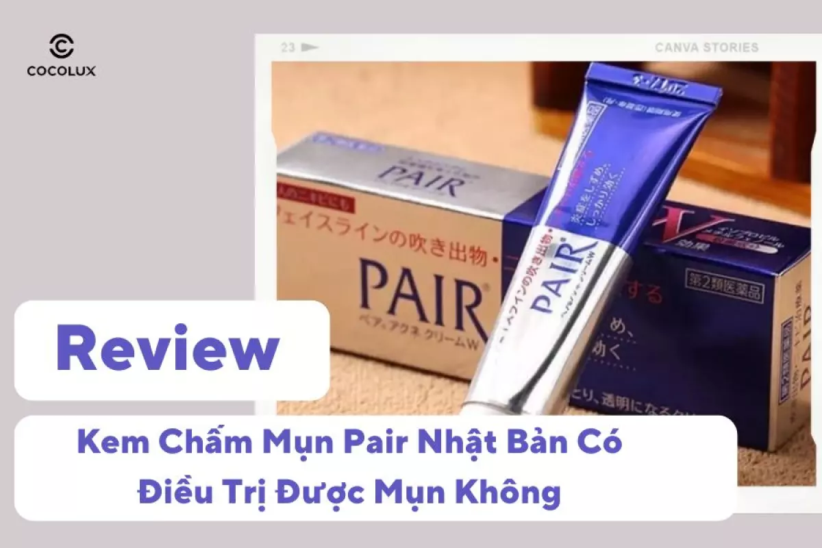 Review Kem Chấm Mụn Pair Nhật Bản Có Điều Trị Được Mụn Không?