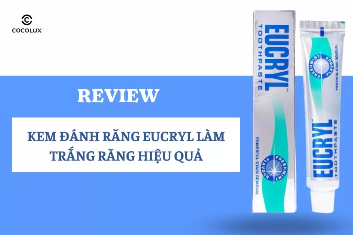 Review Kem Đánh Răng Eucryl Làm Trắng Răng Hiệu Quả