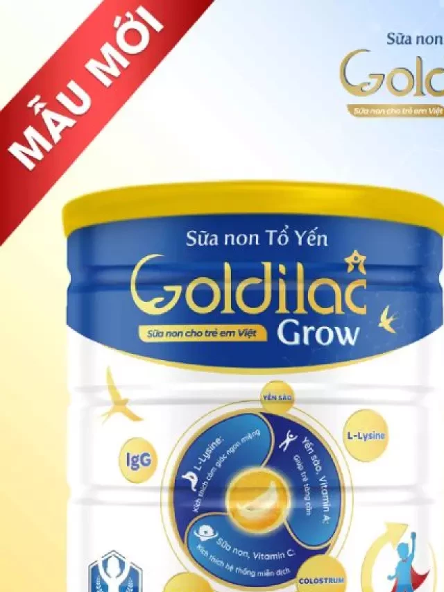   Sữa Non Tổ Yến Goldilac Grow: Dinh Dưỡng Toàn Diện Cho Trẻ