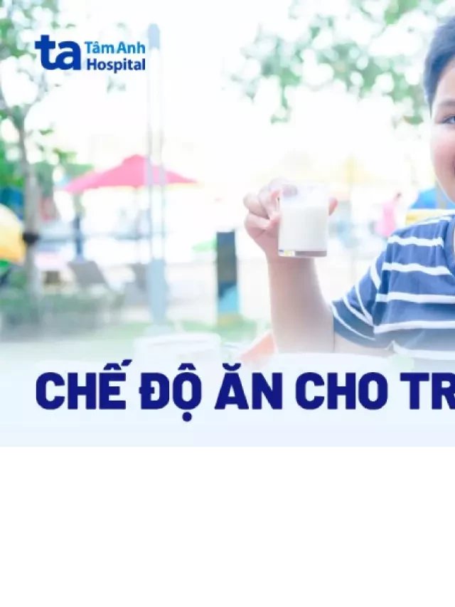   Chế độ ăn cho trẻ béo phì muốn giảm cân: Lên thực đơn 7 ngày