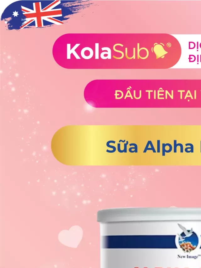   Sữa non Alpha Lipid Lifeline: Nguồn dinh dưỡng hoàn hảo cho sức khỏe toàn diện