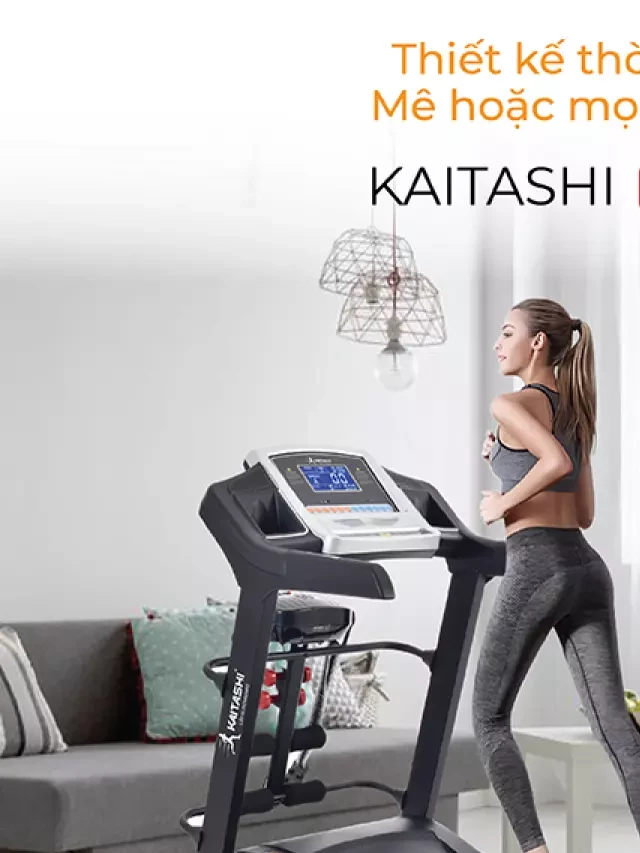   Máy chạy bộ Kaitashi K-7200: Kết hợp thể thao và phong cách