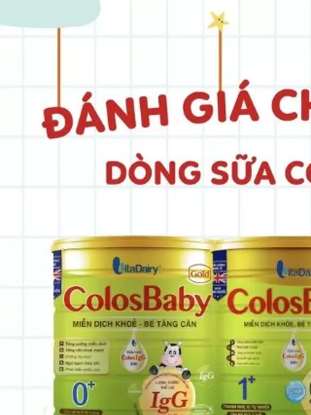   Review đánh giá sữa Colosbaby từ A-Z