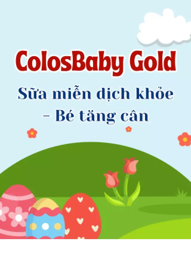   Sữa Colosbaby Miễn Dịch Khỏe Bé Tăng Cân Là Loại Gì? Đánh Giá Chi Tiết?