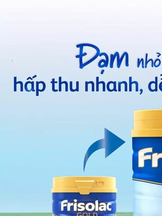   Sữa Frisolac Gold 1 850g Cho Bé Từ 0-6 Tháng: Dinh Dưỡng Và Sức Khỏe Cho Trẻ