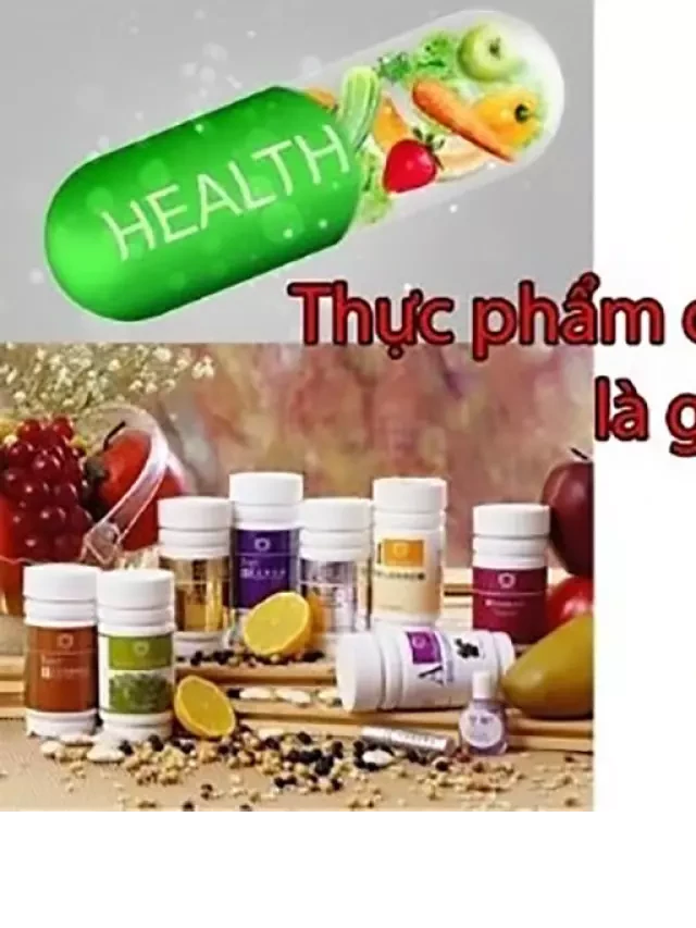   Thực phẩm chức năng: Sự hiểu biết đúng về lợi ích cho sức khỏe