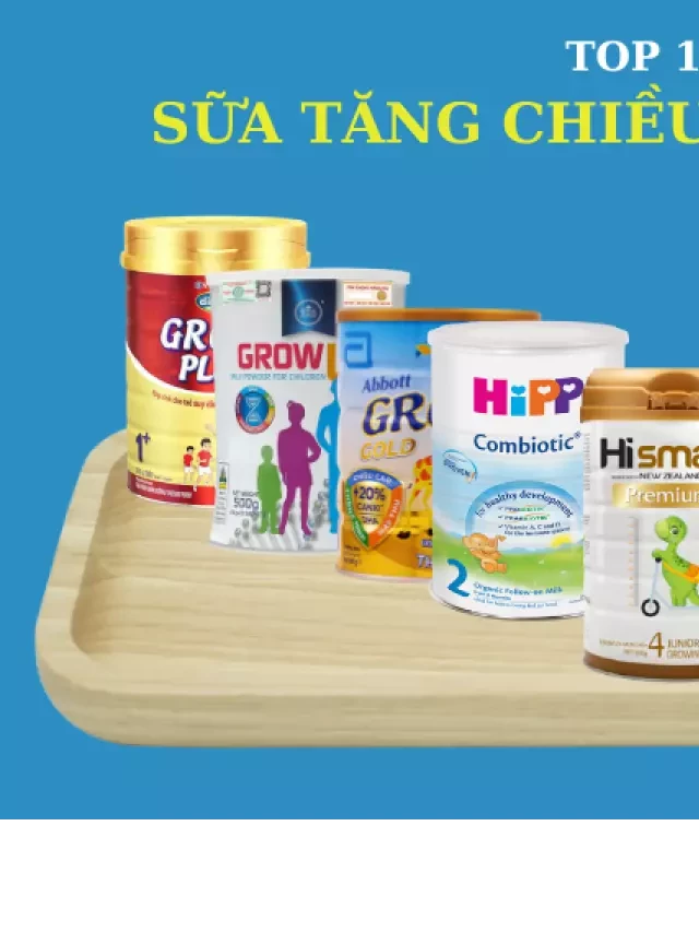   TOP 10 các loại sữa tăng chiều cao cho bé 1 tuổi hiệu quả nhất hiện nay