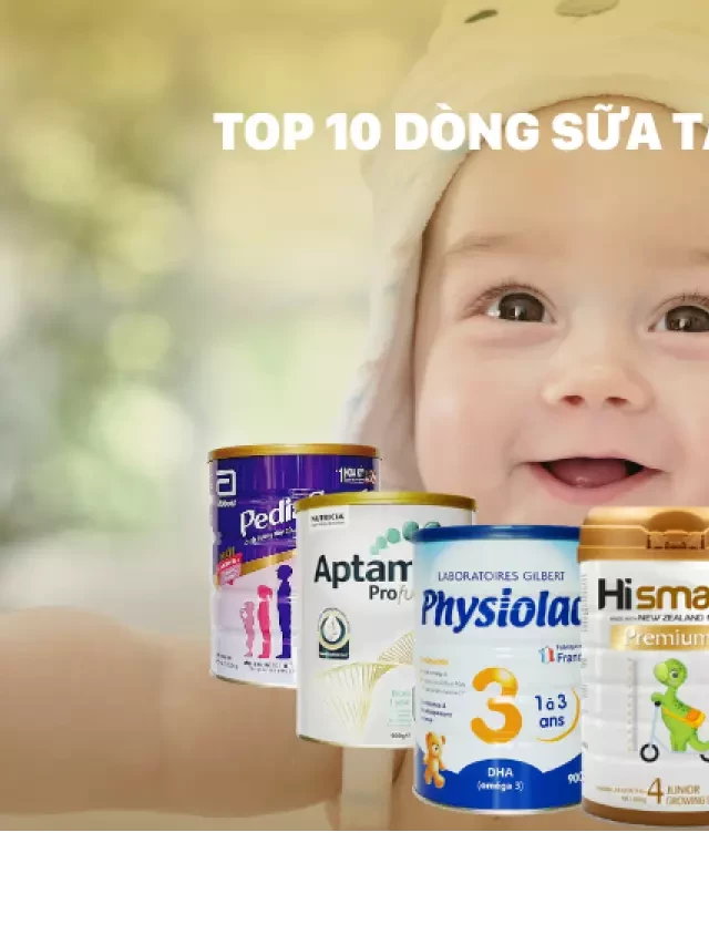   TOP 10 Sữa Tăng Cân Cho Bé 6 - 12 Tháng Tuổi Dễ Uống An Toàn Cho Bé