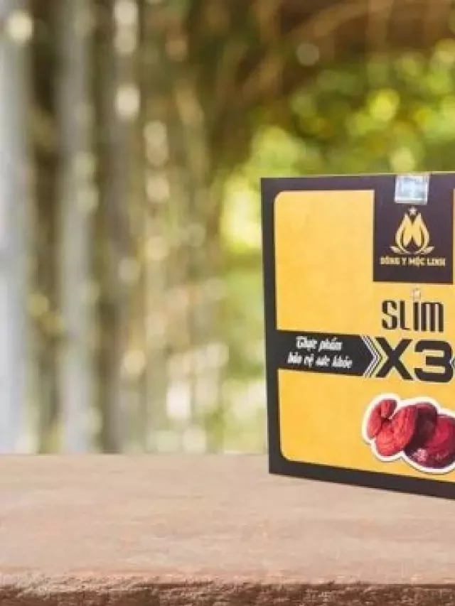   Viên uống thảo mộc giảm cân Slim X3: Sự lựa chọn an toàn và hiệu quả