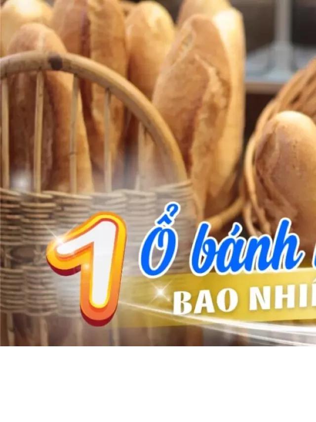   1 Ổ bánh mì bao nhiêu calo? Ăn bánh mì nhiều có tốt không?