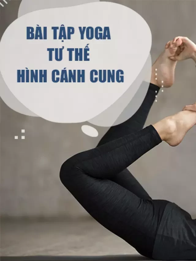   10 bài tập yoga tại nhà giúp giảm mỡ, tăng cường sức dẻo dai