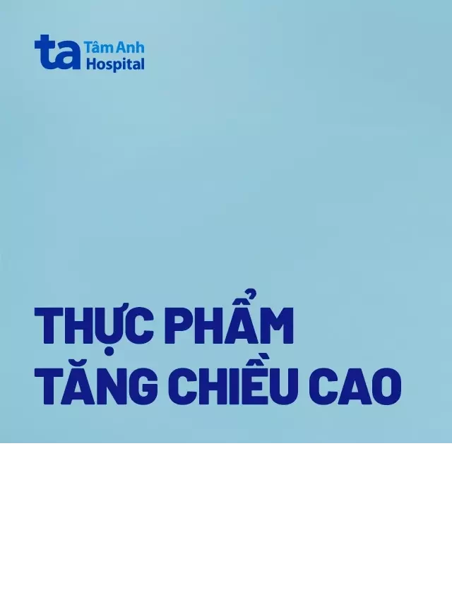   16 thực phẩm giúp tăng chiều cao nhanh chóng và hiệu quả mà bạn nên ăn mỗi ngày