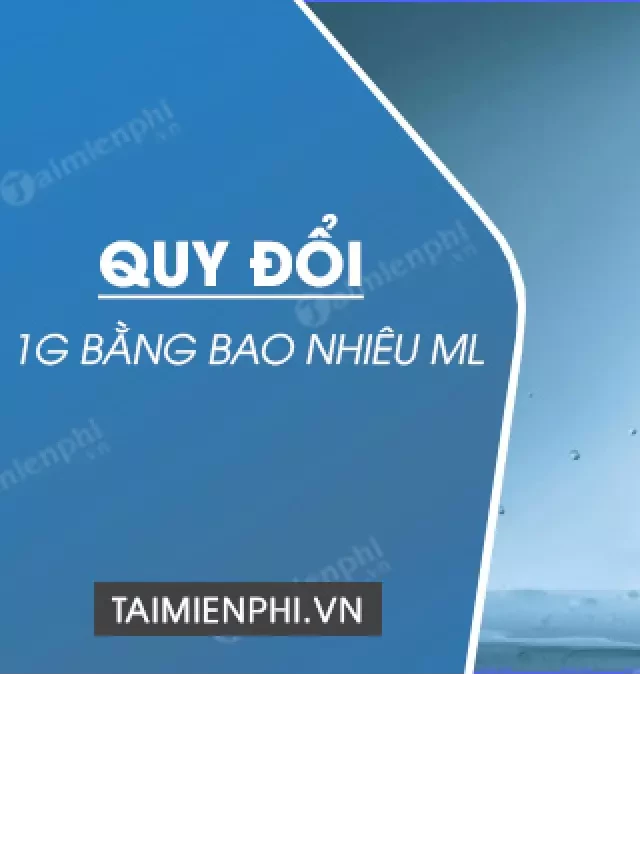   1g bằng bao nhiêu ml