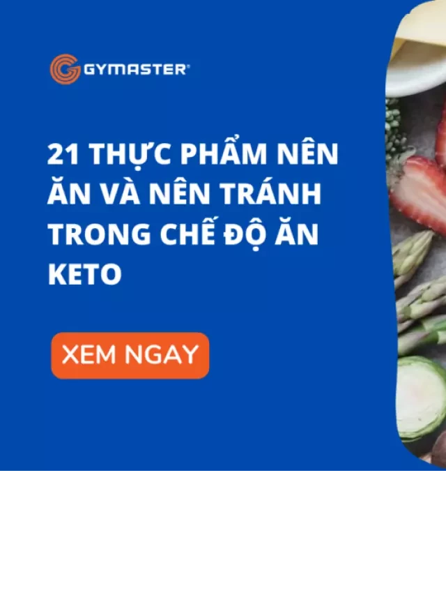   21 Thực Phẩm Nên Ăn Và Nên Tránh Trong Chế Độ Ăn Keto