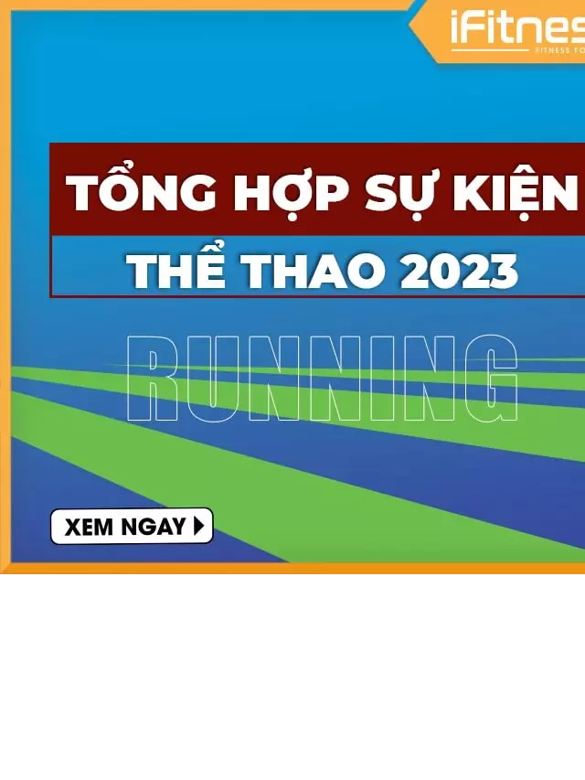   43 Sự Kiện Chạy Bộ Đạp Xe Bơi Lội 2023 - Bổ sung vào lịch trình cá nhân của bạn!