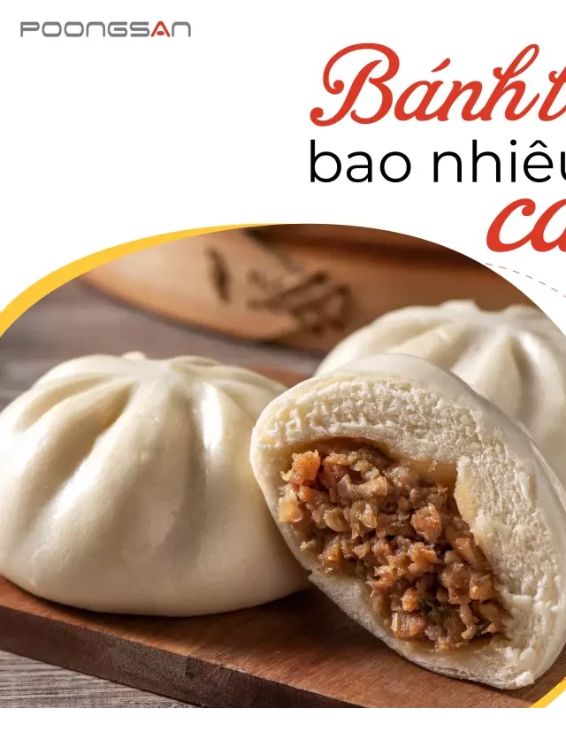   Bánh Bao: Ăn Bánh Bao Có Béo Không? Bánh Bao Bao Nhiêu Calo?