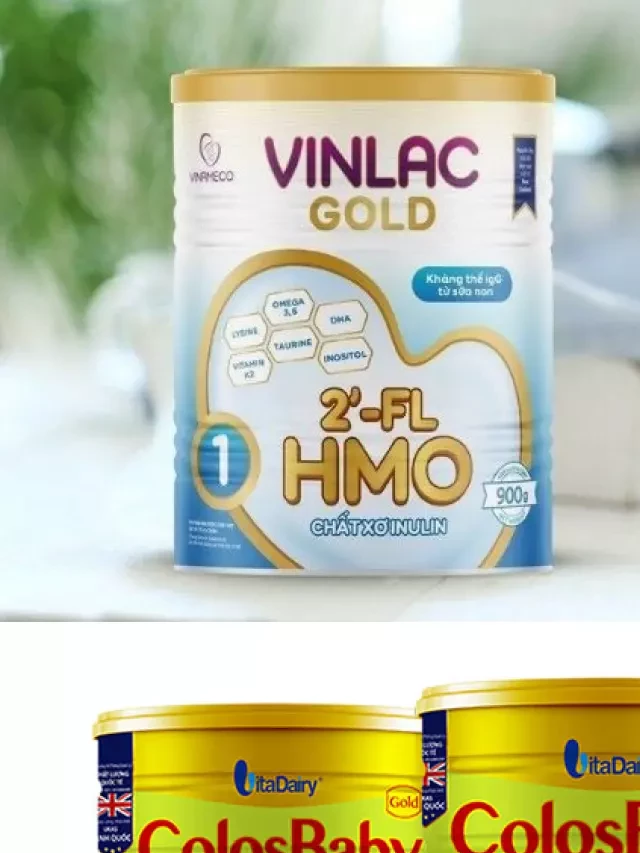   So sánh sữa Vinlac và Colosbaby, sữa nào tốt hơn cho bé?