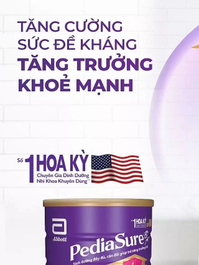   Tìm hiểu về Sữa Pediasure Úc cho trẻ từ 1 - 10 tuổi: Tăng cường sức đề kháng và hỗ trợ phát triển