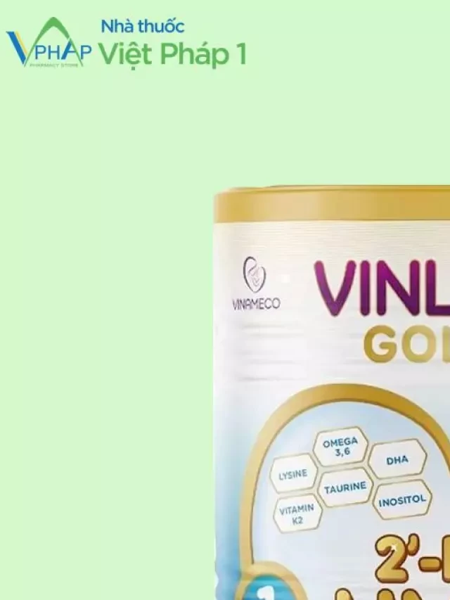   Sữa Vinlac Gold 1 - Loại sữa dinh dưỡng hàng đầu cho trẻ