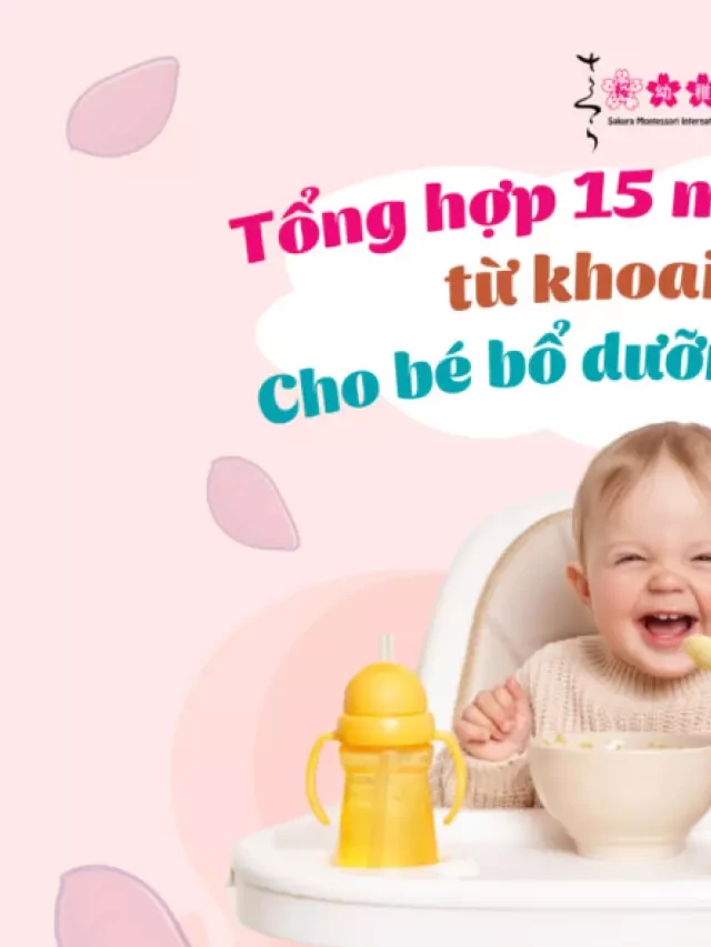   Tổng hợp 15 món ăn dặm từ khoai lang cho bé bổ dưỡng, mau lớn