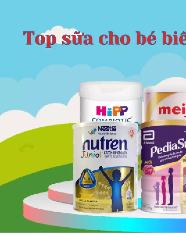   Top 6 sữa tăng cân cho trẻ biếng ăn – Bí quyết của mẹ hiện đại