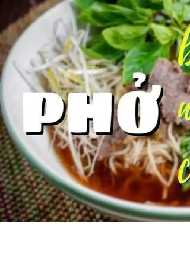   Ăn phở gói có gây mập không? 1 tô phở bao nhiêu calo?