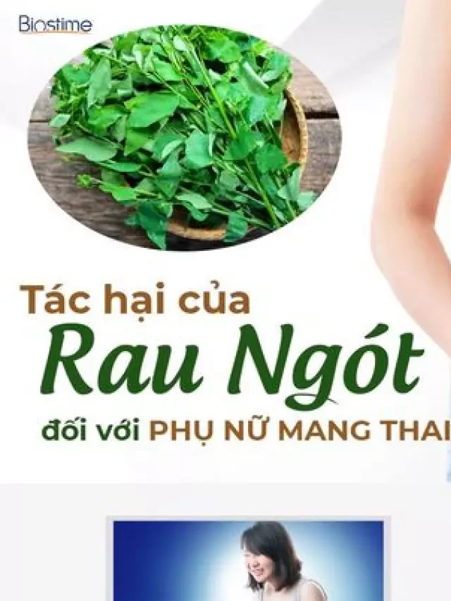   Những loại rau bà bầu không nên ăn để có một thai kỳ an toàn