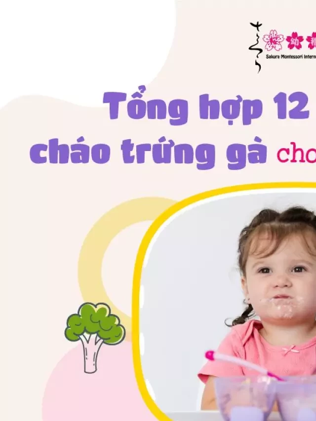   Tổng hợp 12 công thức cháo trứng gà cho bé ăn dặm bổ dưỡng