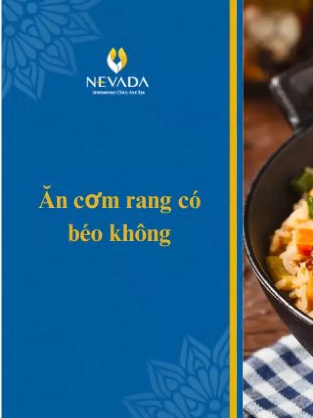   1 suất cơm rang thập cẩm bao nhiêu calo? Ăn cơm rang có béo không?