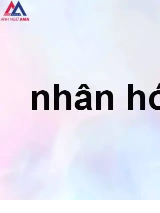   Nhân hóa - Kỹ thuật làm sống động văn bản