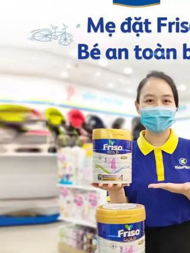   Sữa Friso Gold: Sự Lựa Chọn Tốt Nhất Cho Sự Phát Triển Toàn Diện Của Bé