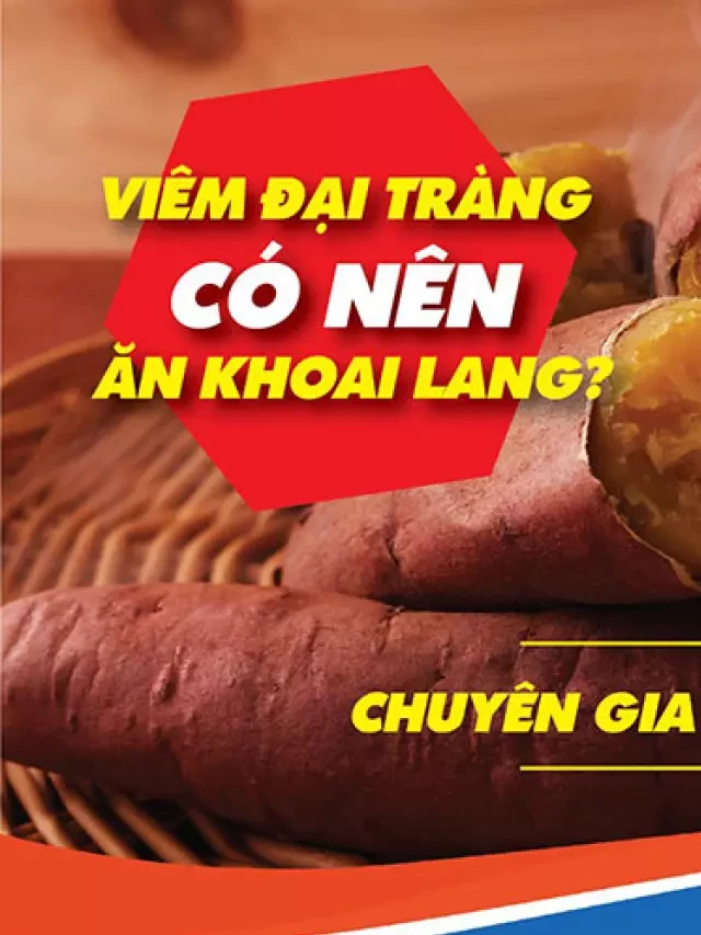   Viêm đại tràng và lợi ích của khoai lang