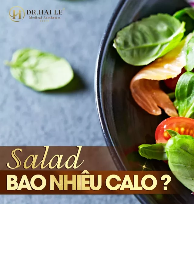   Bí quyết giảm cân với salad - Hiểu rõ lượng calo!