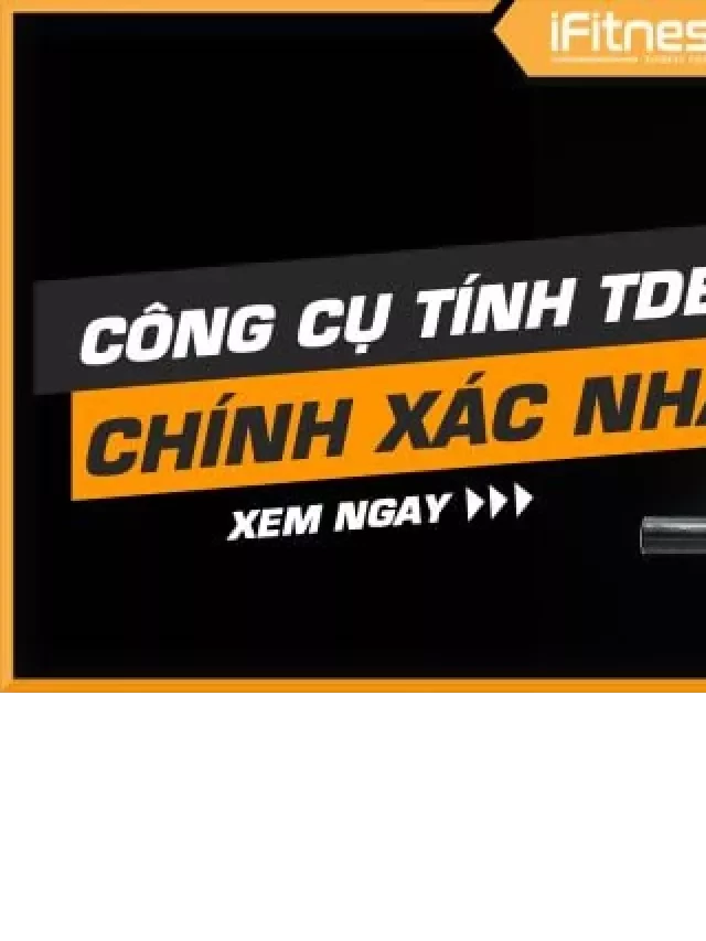   TDEE là gì? Công cụ tính TDEE đo lượng calo tiêu thụ chuẩn nhất