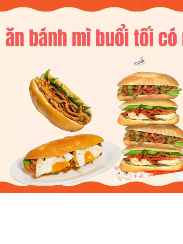   Ăn Bánh Mì Vào Buổi Tối Xem Ra Có Mập Hay Không?