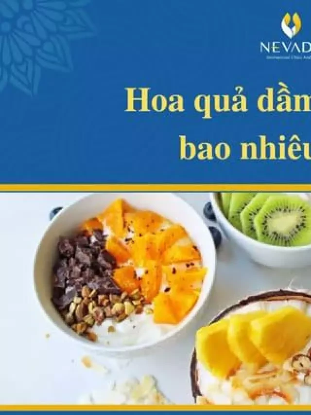   Hoa quả dầm sữa chua: Giải đáp về calo và tác dụng giảm cân